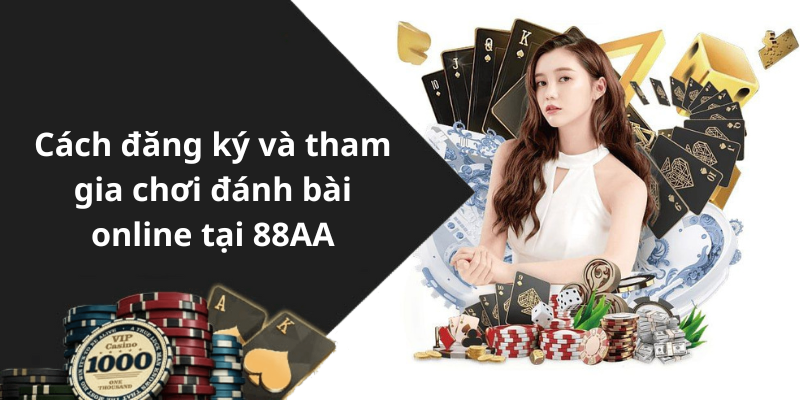 Cách đăng ký và tham gia chơi đánh bài online tại 88AA