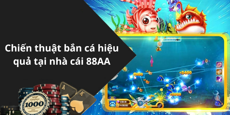 Chiến thuật bắn cá hiệu quả tại nhà cái 88AA