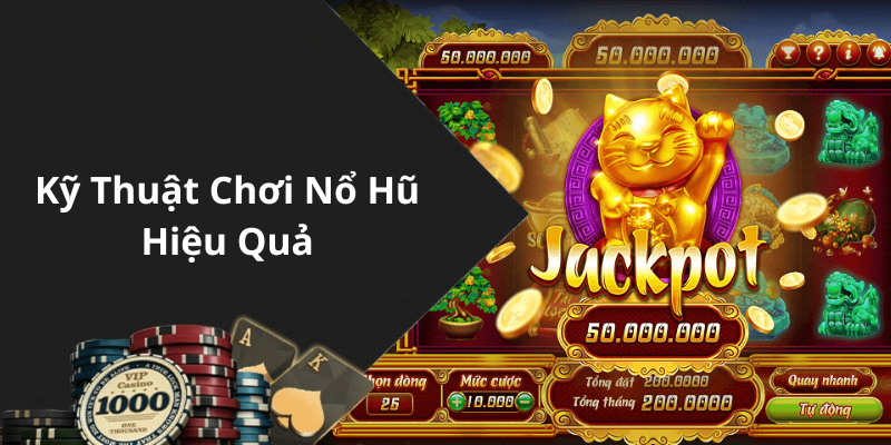 Kỹ Thuật Chơi Nổ Hũ Hiệu Quả