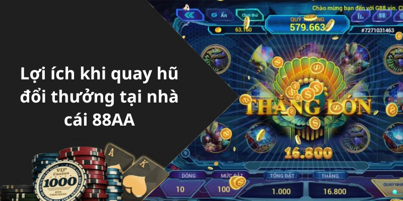 Lợi ích khi quay hũ đổi thưởng tại nhà cái 88AA