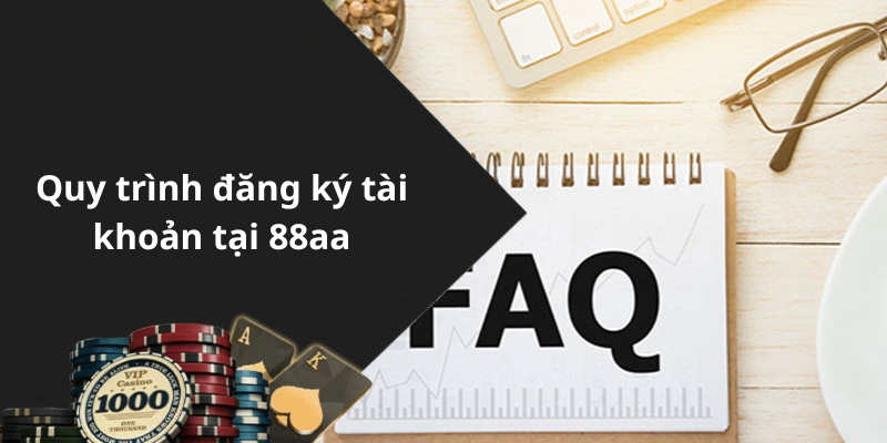 Quy trình đăng ký tài khoản tại 88aa