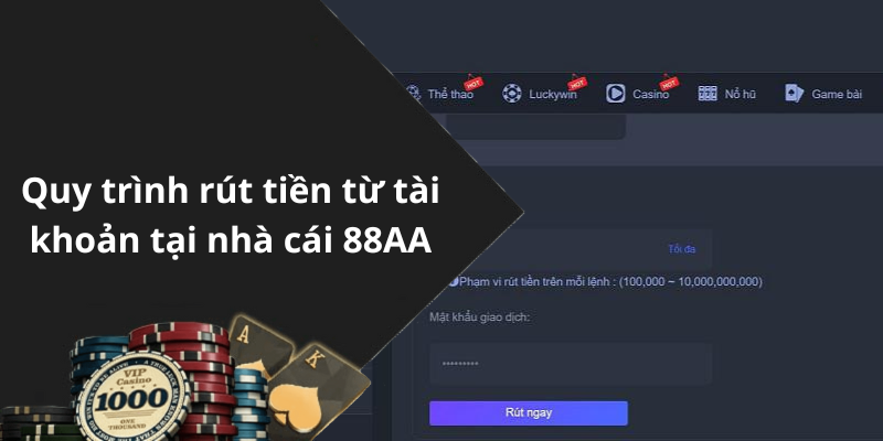 Quy trình rút tiền từ tài khoản tại nhà cái 88AA