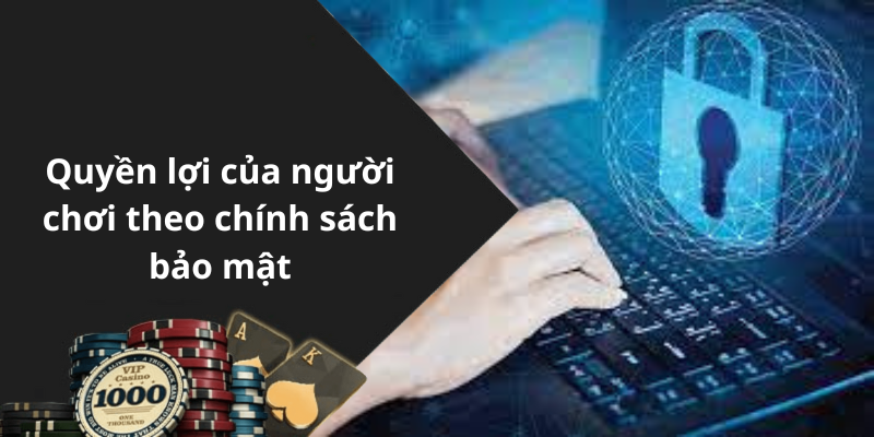 Quyền lợi của người chơi theo chính sách bảo mật