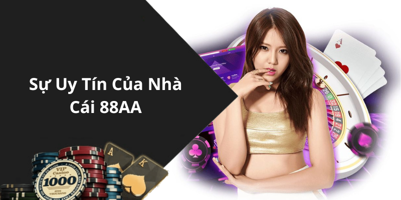 Sự Uy Tín Của Nhà Cái 88AA