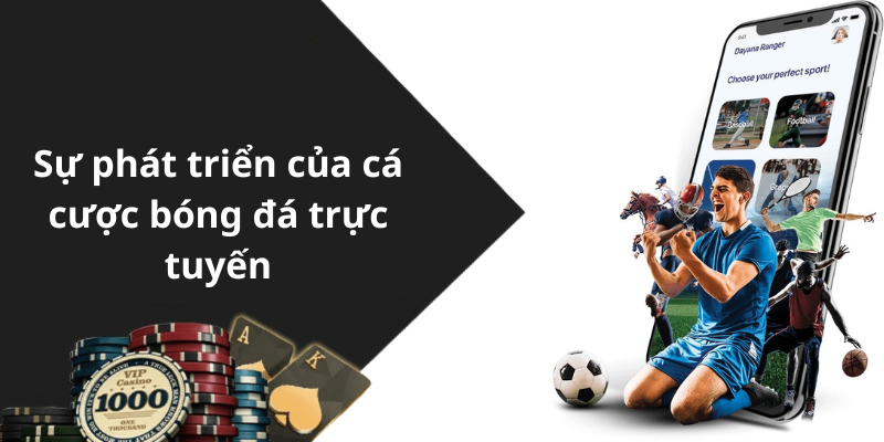Sự phát triển của cá cược bóng đá trực tuyến