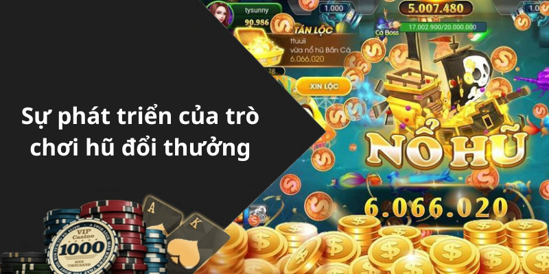 Sự phát triển của trò chơi hũ đổi thưởng