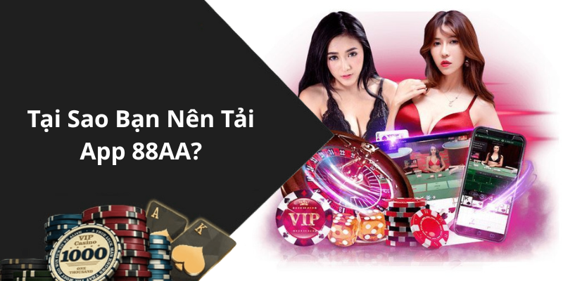 Tại Sao Bạn Nên Tải App 88AA