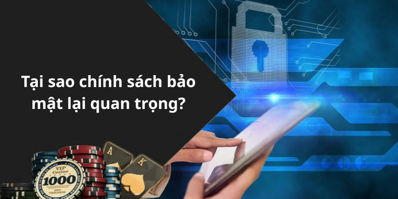 Tại sao chính sách bảo mật lại quan trọng