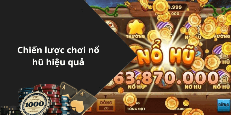 Chiến lược chơi nổ hũ hiệu quả