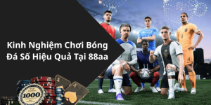 Kinh Nghiệm Chơi Bóng Đá Số Hiệu Quả Tại 88aa