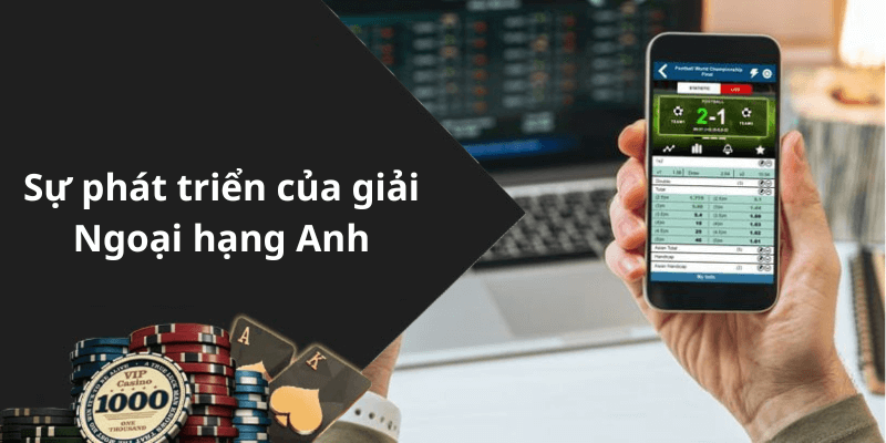 Sự phát triển của giải Ngoại hạng Anh