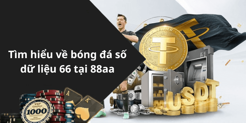 Tìm hiểu về bóng đá số dữ liệu 66 tại 88aa