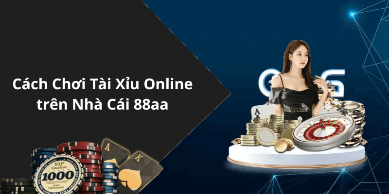 Cách Chơi Tài Xỉu Online trên Nhà Cái 88aa