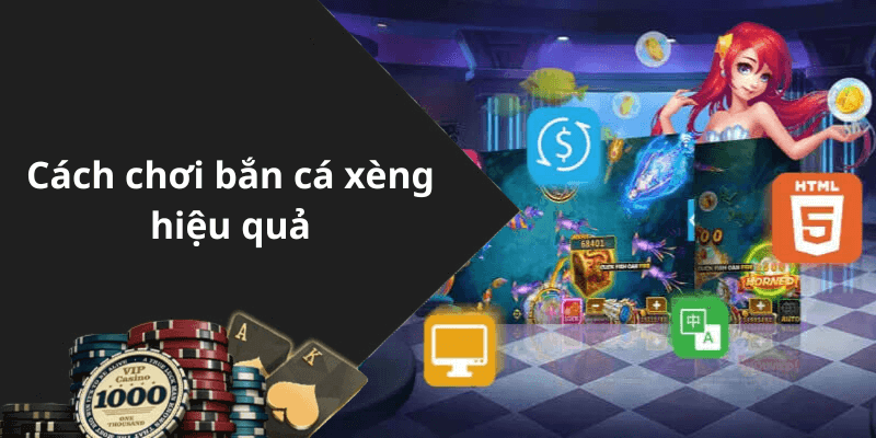 Cách chơi bắn cá xèng hiệu quả