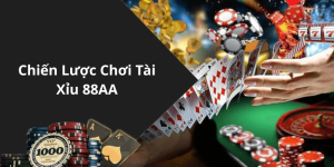 Chiến Lược Chơi Tài Xỉu 88AA