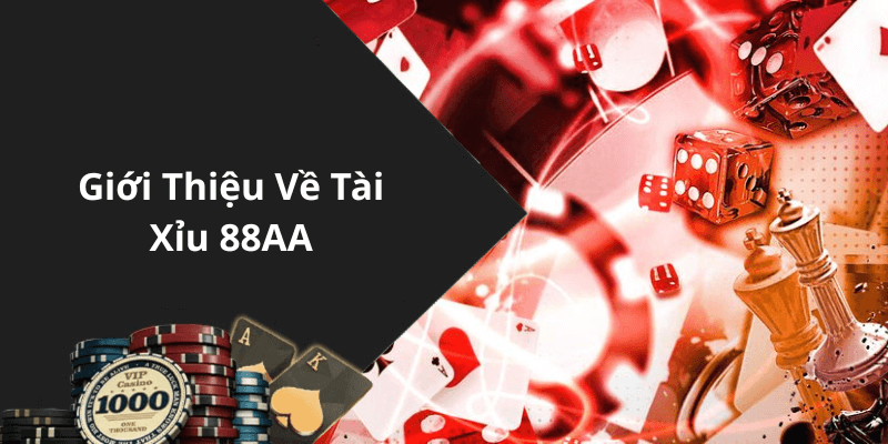 Giới Thiệu Về Tài Xỉu 88AA