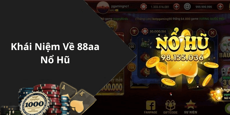 Khái Niệm Về 88aa Nổ Hũ